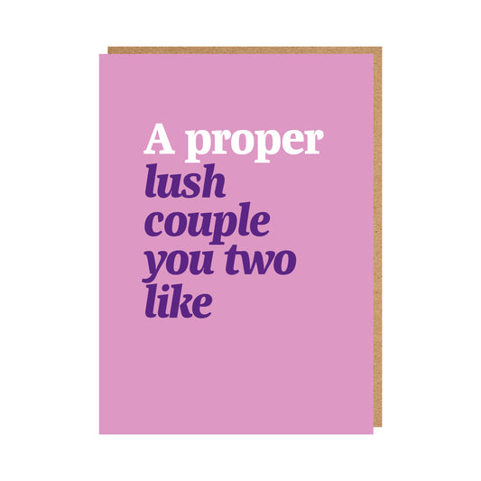 Geordie Card with text reading "A proper lush couple you two like"