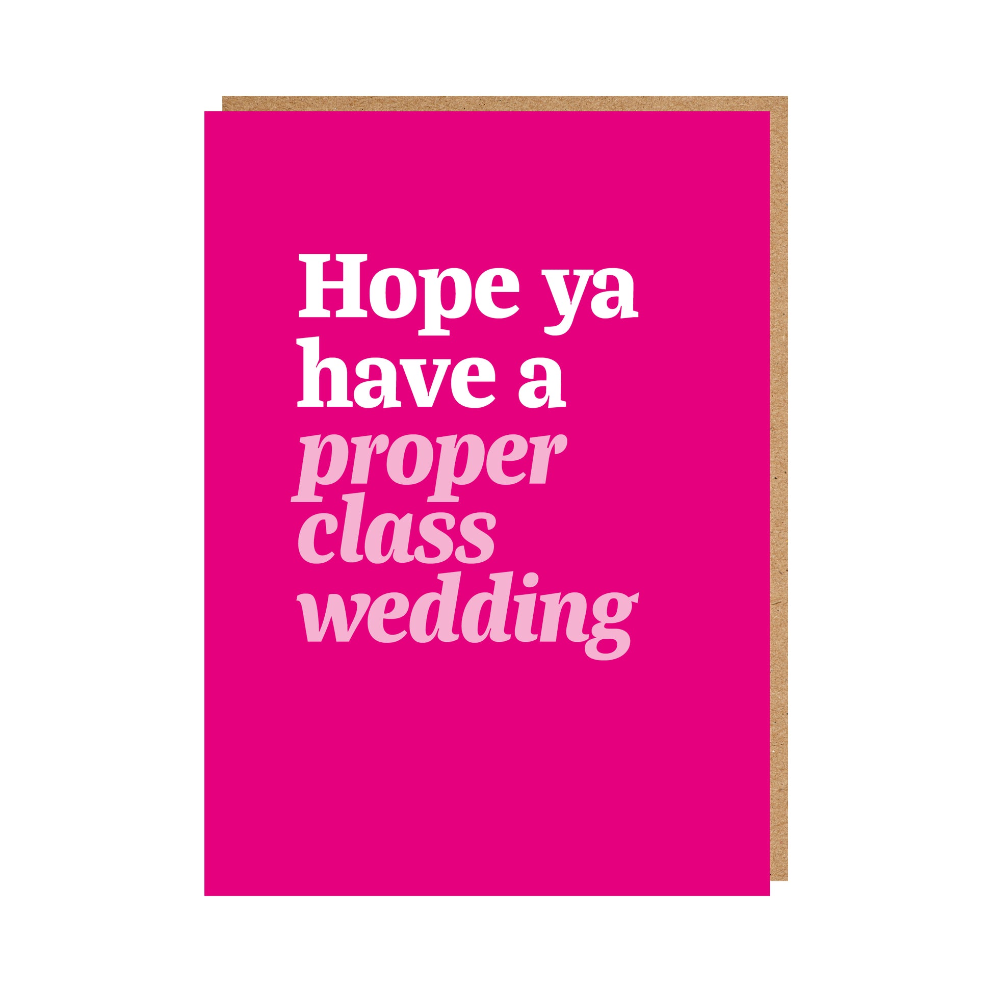 Wedding Card reading "Hope ya have a proper class wedding"