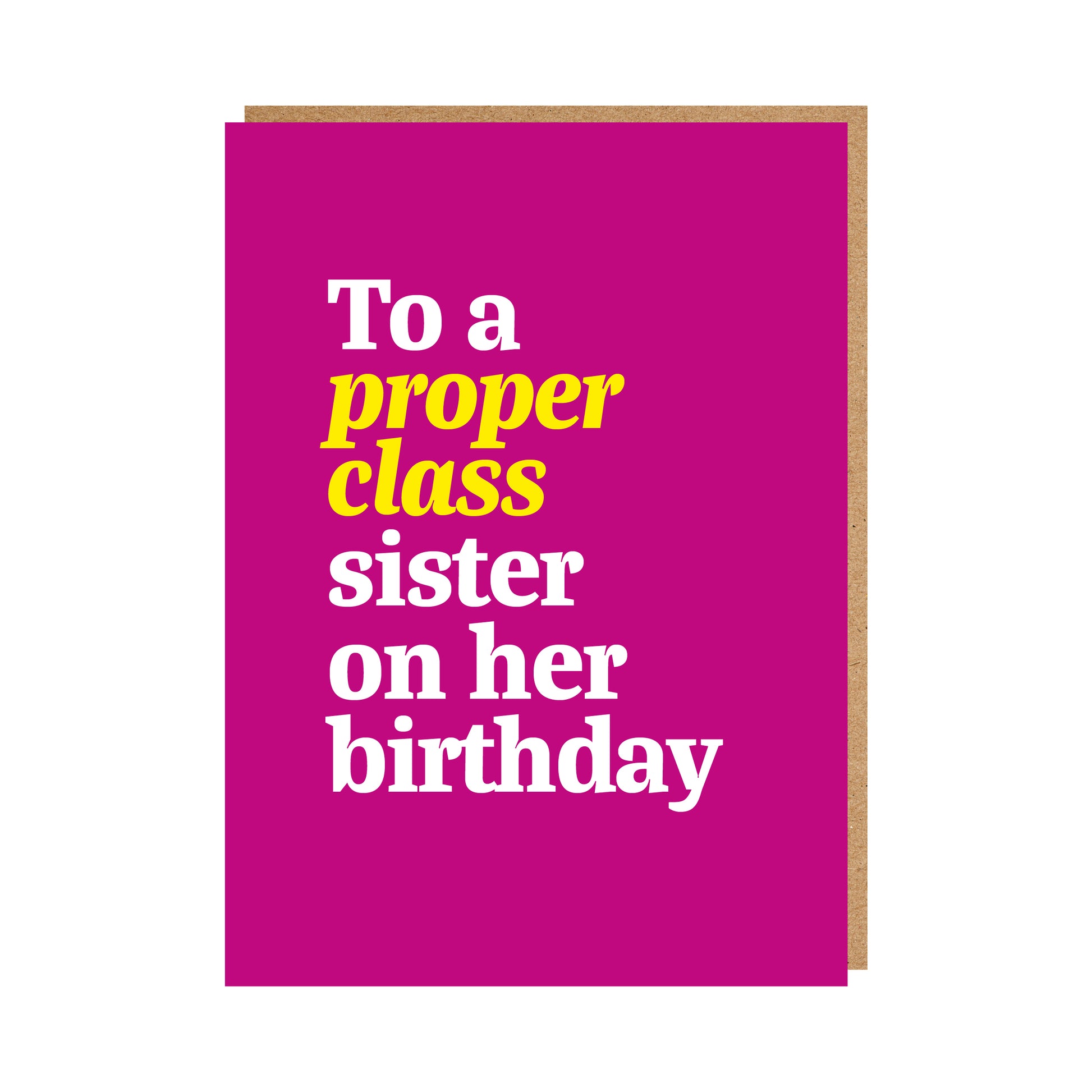 Birthday Card reading "To a proper class sister on her birthday".