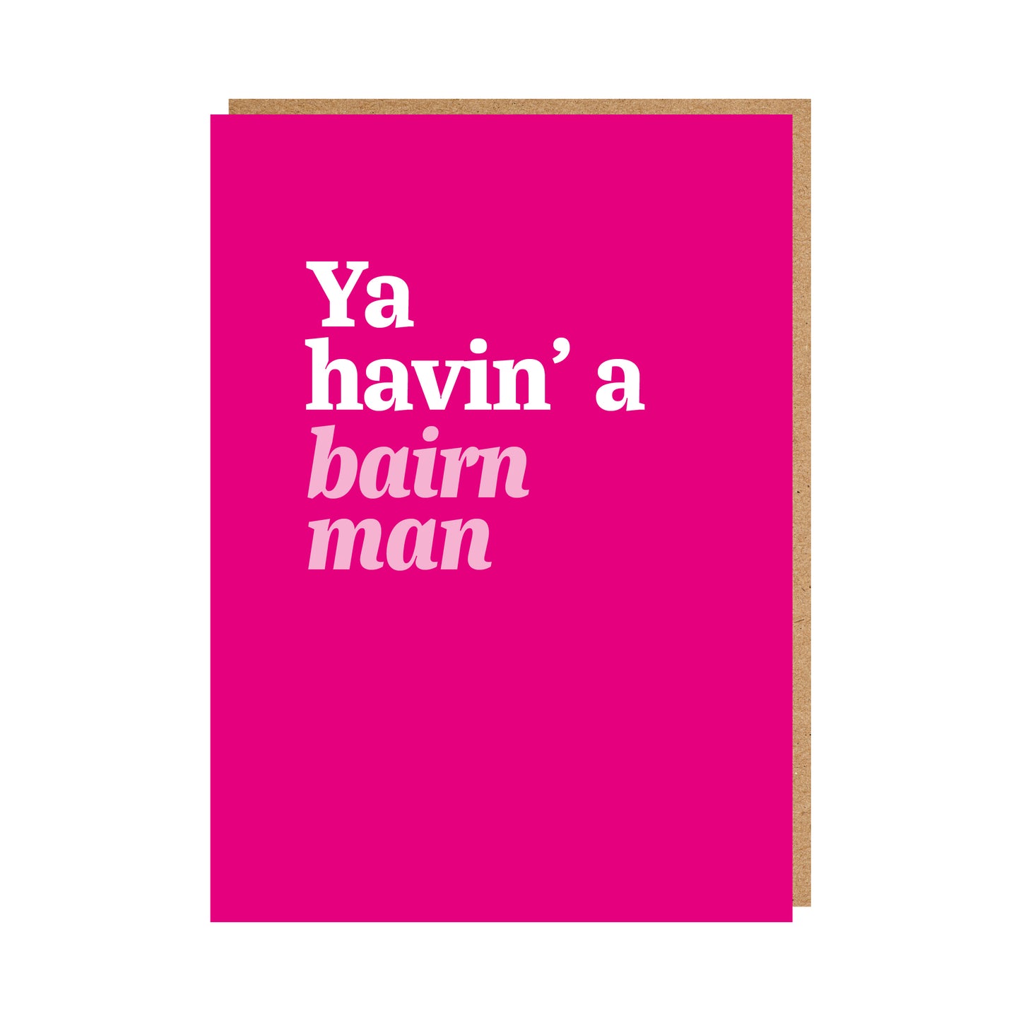 Geordie Pregnancy Card with text that reads "Ya havin' a bairn man"