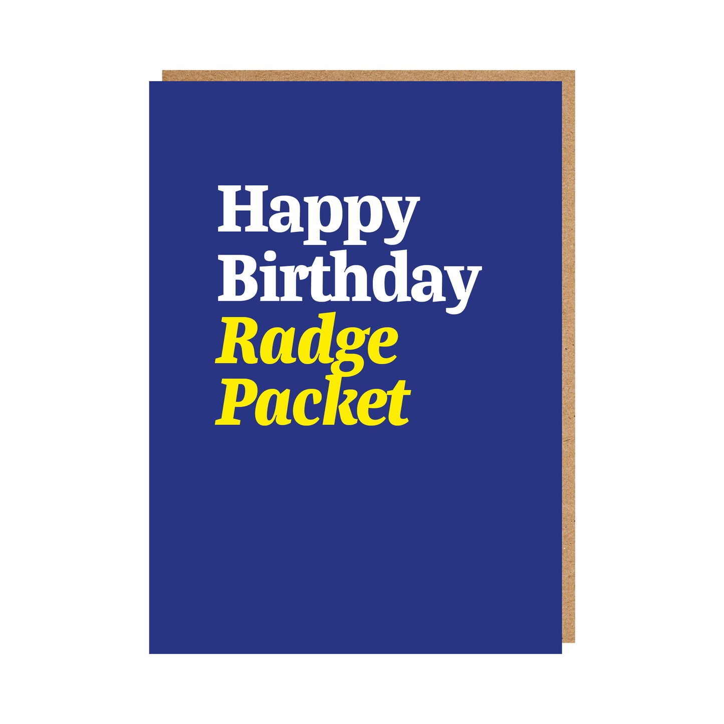 Geordie Birthday Card with text reading "Happy Birthday Radge Packet"