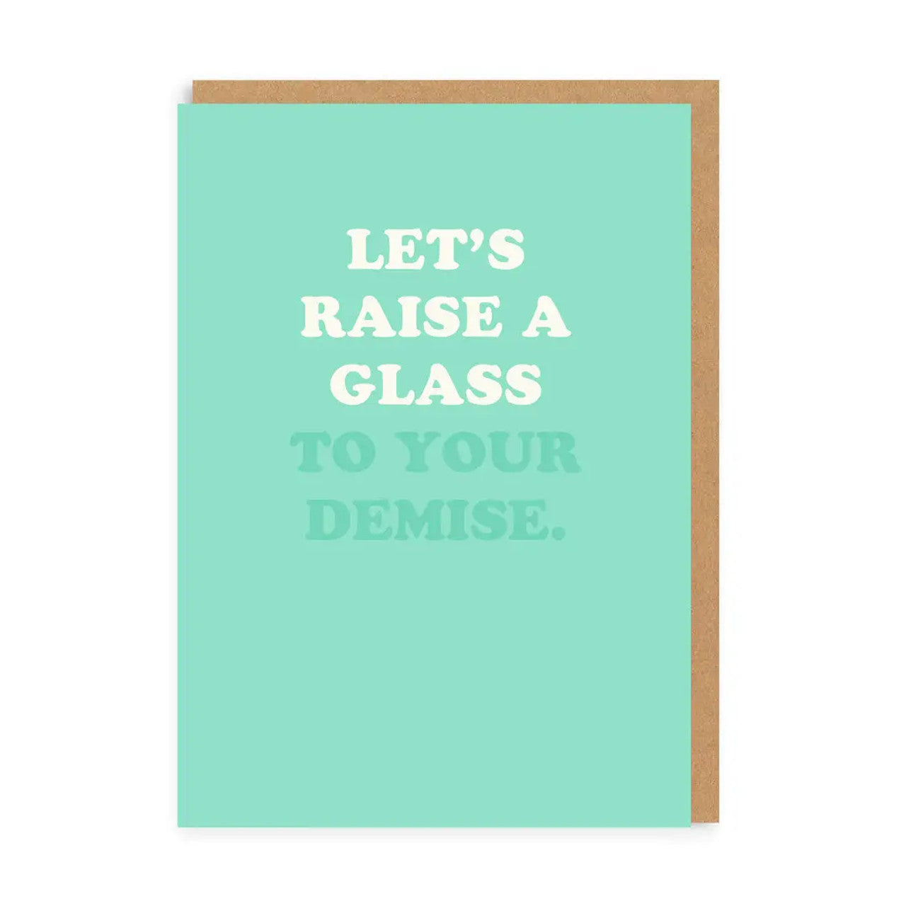 Birthday Card text reads "Let's raise a glass to your demise"