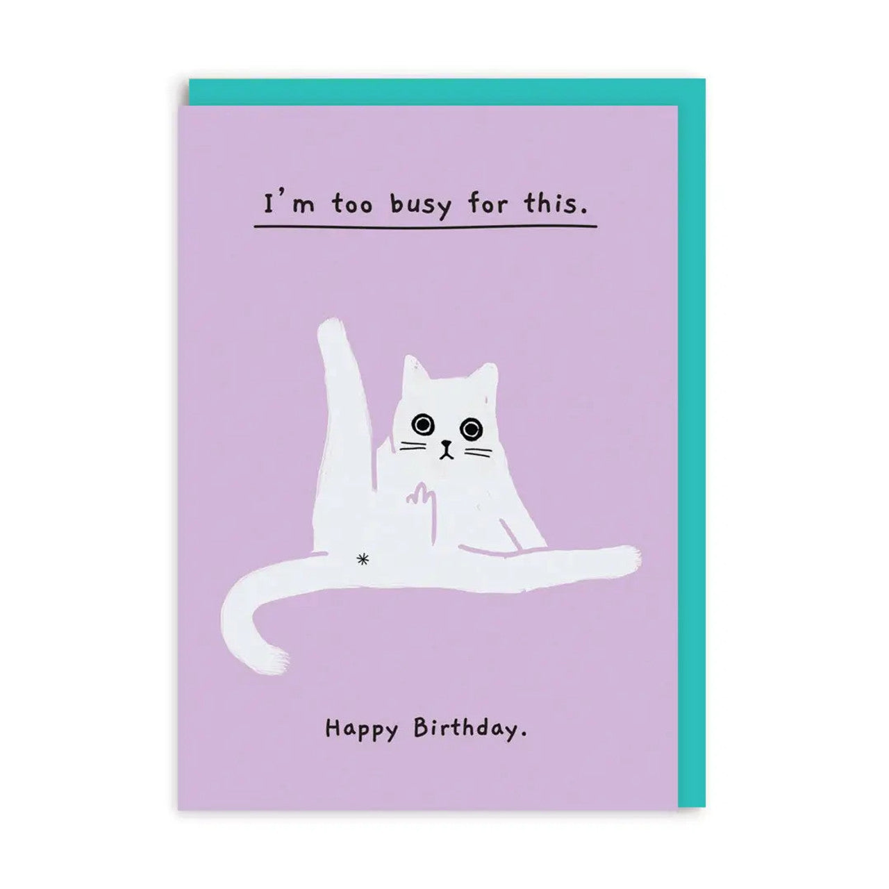Birthday Card text reads "I'm too busy for this. Happy Birthday"